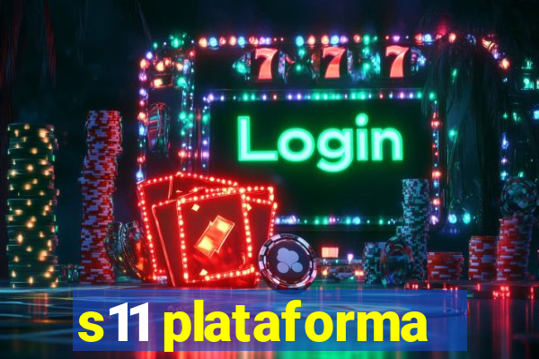 s11 plataforma